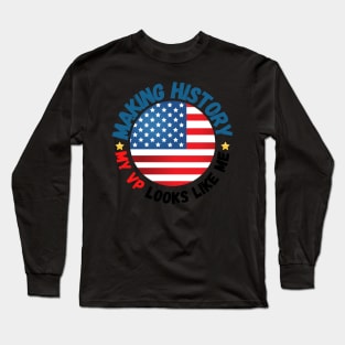 Making history my Vp looks Like me kamala harris Long Sleeve T-Shirt